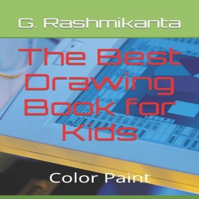 The Best Drawing Book for Kids Color Paint G. Rashmikanta Paperba