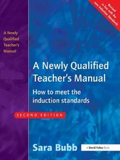 A Newly Qualified Teacher's Manual: How to Meet the Induction Standards by Sara