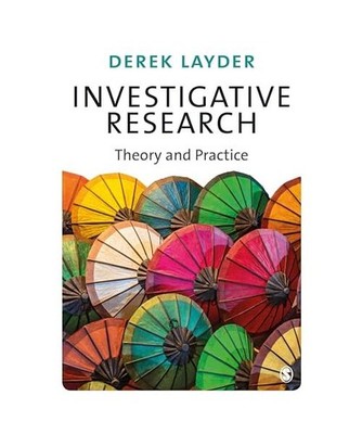 Investigative Research: Theory and Practice: Theory and Practice, Derek Layder