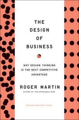 The Design of Business: Why Thinking is the Next Competitive Advantage