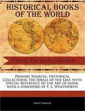 Primary Sources, Historical Collections: The Ideals of the East, with Special Re