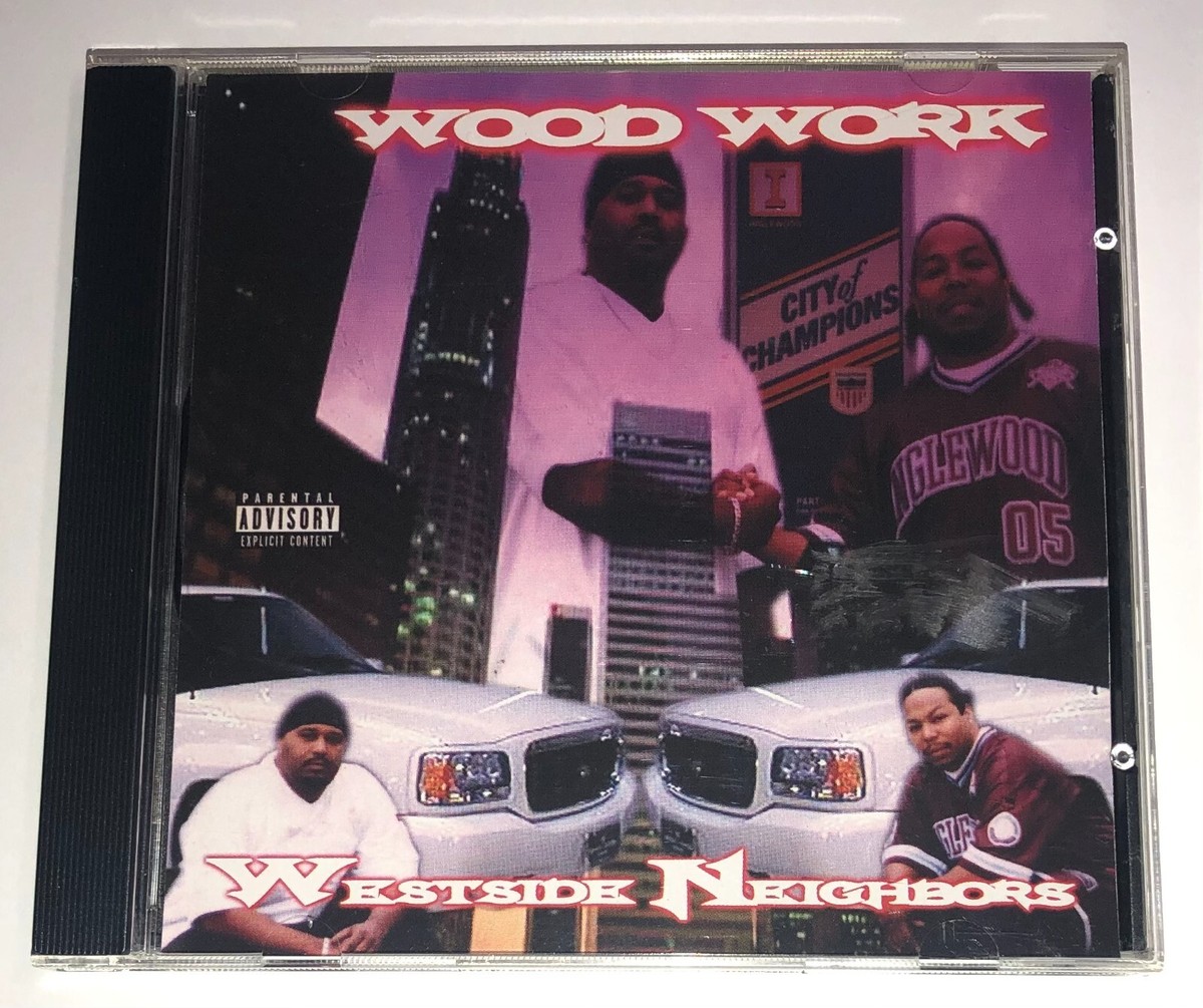 Wood Work Westside Neighbors CD 2002 Self-Released Hip-Hop Gangsta