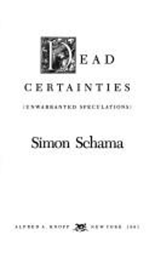 Dead Certainties : Unwarranted Speculations Hardcover Simon Scham