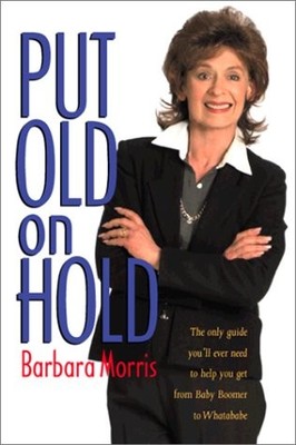 Put Old on Hold: The Only Guide You'll Ever Need to Help You Get From Baby B...