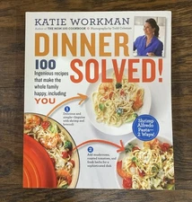 Dinner Solved! : 100 Ingenious Recipes by Katie Workman