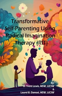 Transformative Self-Parenting Using Radical Imagination -  NEW LAUREL B. DAMSE 2