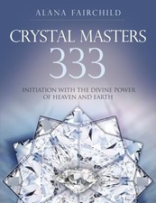 Crystal Masters 333: Initiation with the Divine Power of Heaven
