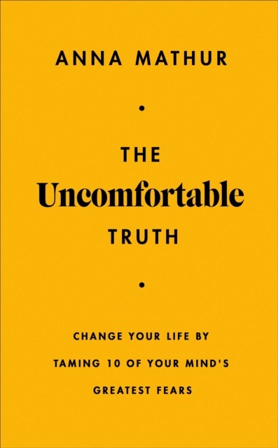 The Uncomfortable Truth by Anna Mathur (Hardback Book)