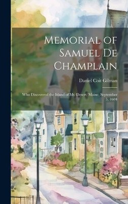 Memorial of Samuel de Champlain: Who Discovered the Island of Mt. Desert,