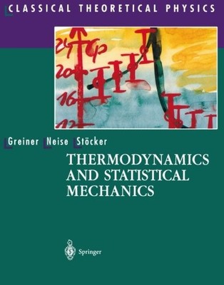 THERMODYNAMICS AND STATISTICAL MECHANICS (CLASSICAL By Walter Greiner & Ludwig