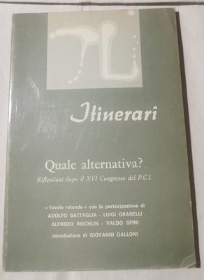 Itinerari - Quale alternativa? - Riflessionidopo il XVI Congresso del P.C.I.