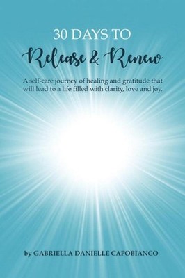30 Days to Release and Renew: A self-care journey of healing and gratitude that