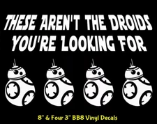 8" These aren't the Droids You're Looking For & Four 3" BB8 White Vinyl Decals