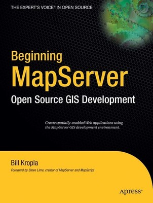 Beginning MapServer: Open Source GIS Development (Expert's Voice in Open Sou...