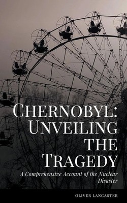 Oliver Lancaster | A Comprehensive Account of the Nuclear Disaster | Taschenbuch