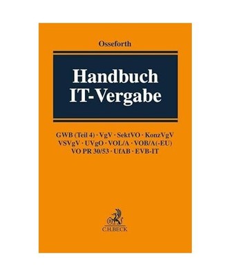 Handbuch IT-Vergabe: GWB (Teil 4), VgV, SektVO, KonzVgV, VSVgV, UVgO, VOL/A, VOB