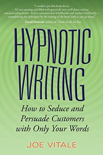 Hypnotic Writing: How to Seduce and Persuade Customers with Only