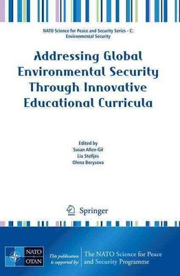 Addressing Global Environmental Security Through Innovative Educational Curricul