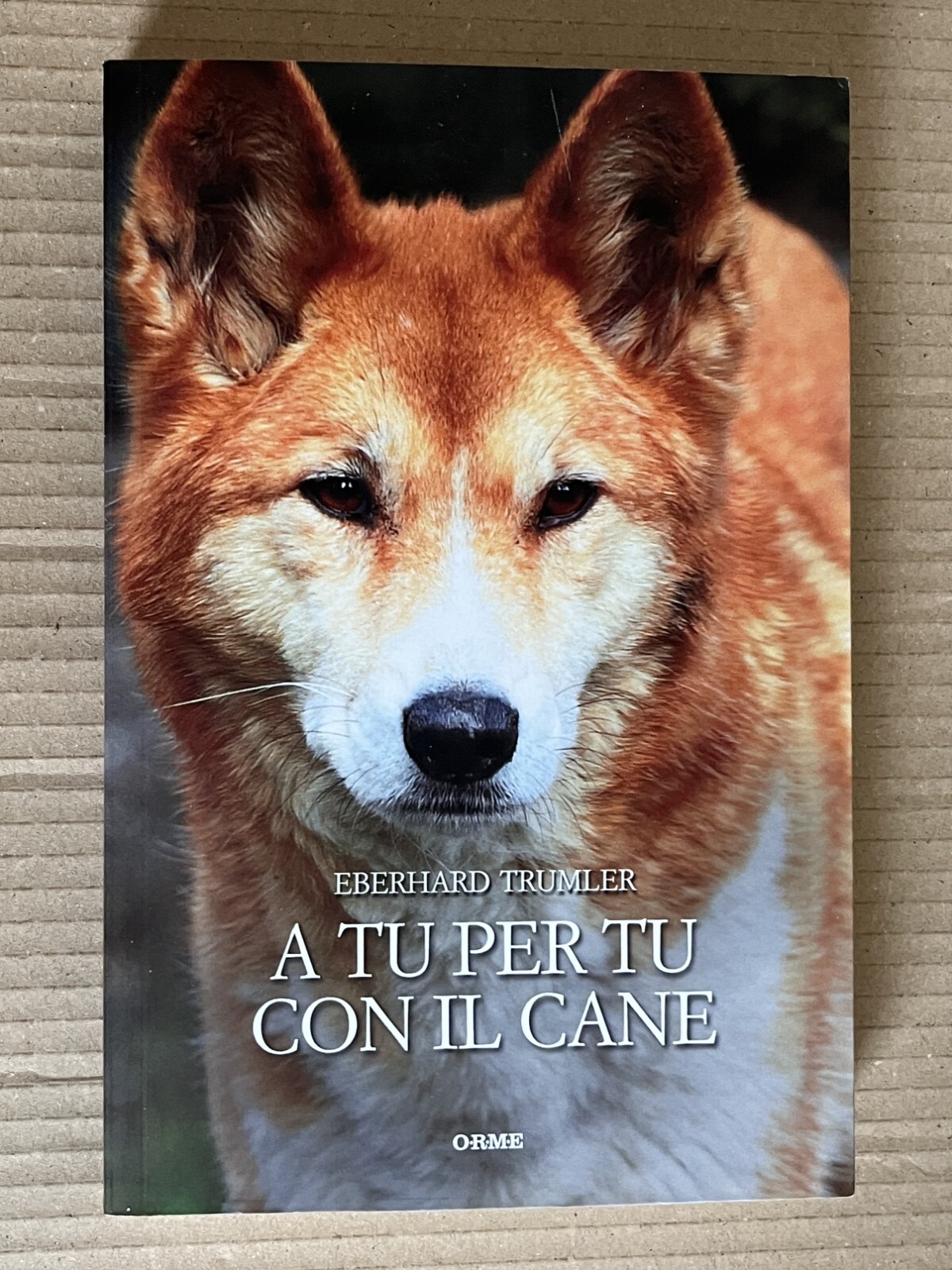 Eberhard Trumler - A TU PER TU CON IL CANE - Orme 2011
