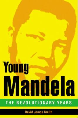 Young Mandela : The Revolutionary Years by David James Smith (2010, Hardcover)