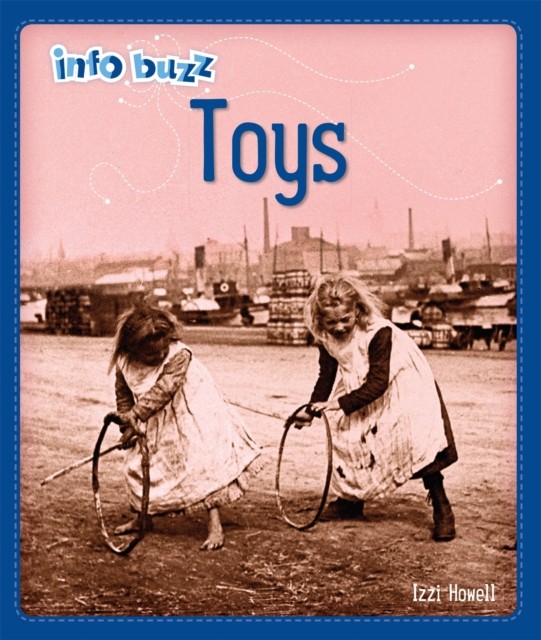 Info Buzz: History: Toys by Izzi Howell 9781445164755 NEW Free UK Delivery - Image 6