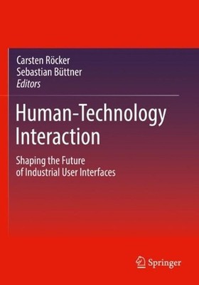 Human-Technology Interaction: Shaping the Future of Industrial User Interfaces b