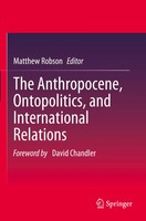 Matthew Robson | The Anthropocene, Ontopolitics, And International Relations