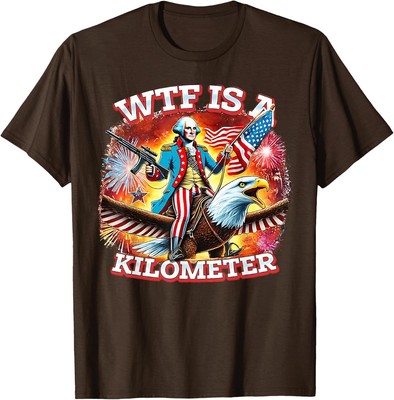 Retro WTF Is A Kilometer Funny Patriotic American Unisex T-Shirt