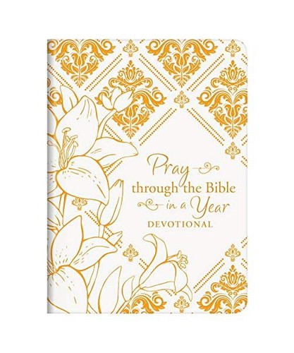 Pray Through the Bible in a Year Devotional, Compiled By Barbour Staff