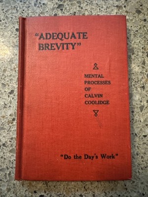 Adequate Brevity: Mental Processes Of Calvin Coolidge, 1924   Very Rare
