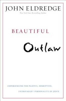 Beautiful Outlaw: Experiencing the Playful, Disruptive, Extravagant Perso - GOOD