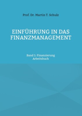 Einf?Hrung In Das Finanzmanagement: Band 1: Finanzierung