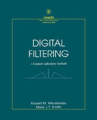 Digital Filtering: A Computer Laboratory Textbook (Georgia Tech Digital Signal P