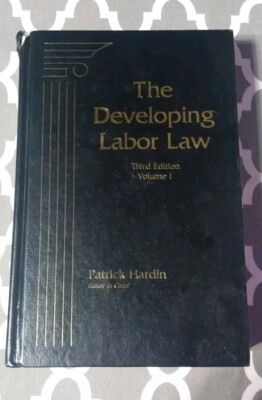 The Developing Labor Law Third Edition Volume 1 Labor And Employment Law 1996