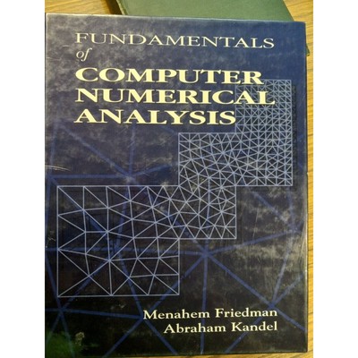 Fundamentals Of Computer Numerical Analysis - M. Friedman and A. Kandel