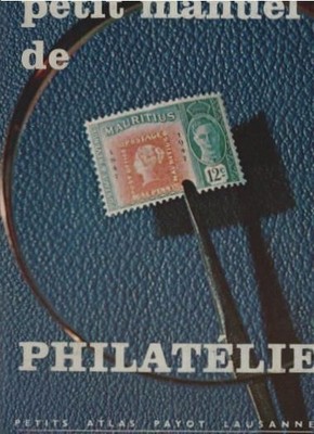Petit manuel de philatélie. (= Petits atlas Payot Lausanne, 35). Walter, Max: