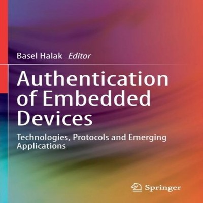 Authentication of Embedded Devices Technologies Protocols and Eme