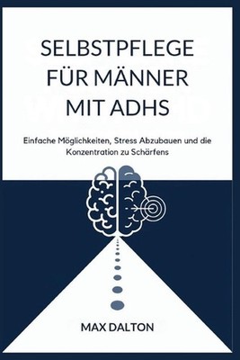 Selbstpflege Fr Mnner Mit Adhs: Einfache M?glichkeiten, Stress Abzubauen und die