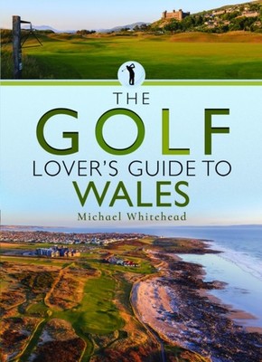 GOLF LOVERS GUIDE TO WALES by WHITEHEAD, MICHAEL Paperback Self Help Business