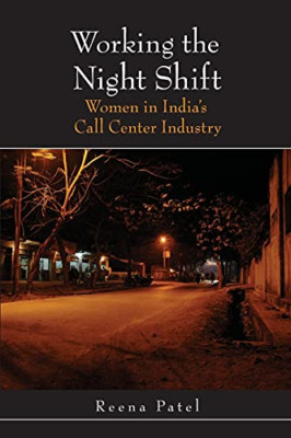Working the Night Shift: Women in India's Call Center I - Paperback NEW Patel, R