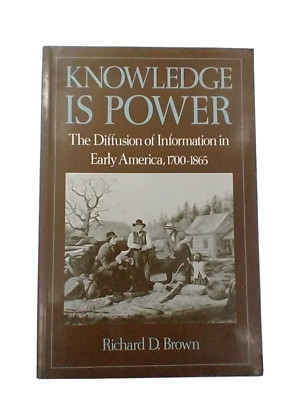 Knowledge Is Power: The Diffusion of Information in Early America, 1700-1865.