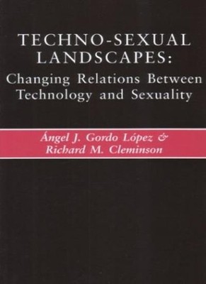 Techno-s**ual Landscapes: Changing Relations Between Technology 