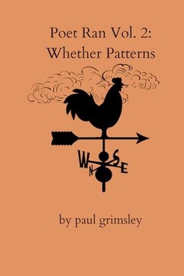 Whether Patterns : Poet Ran Volume 2 -  NEW Paul Grimsley 2025