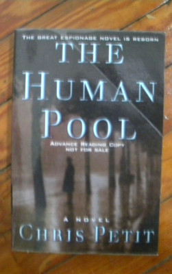 THE HUMAN POOL-Chris Petit- ADVANCE READING COPY- Tradesize-
