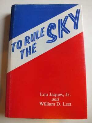 To Rule the Sky - Lou Jaques Jr. & William D. Leet