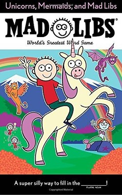Unicorns, Mermaids, and Mad Libs: World's Greatest Word Game (Mad Libs)