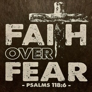 faith over fear psalms 118
