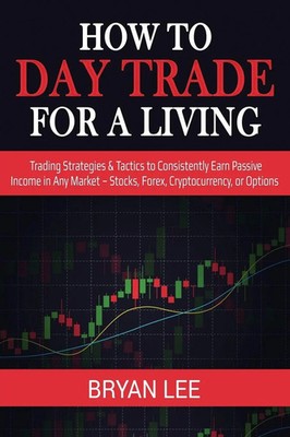 How to Day Trade for a Living Bryan Lee Taschenbuch Kartoniert / Broschiert 2020