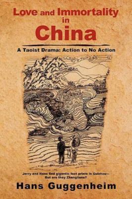 Love and Immortality in China : A Taoist Drama: Action to No Action, Paperbac...