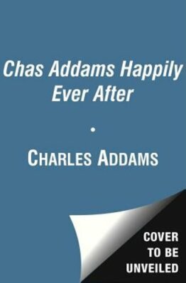 Chas Addams Happily Ever After: A Collection of Cartoons to Chill the Heart of